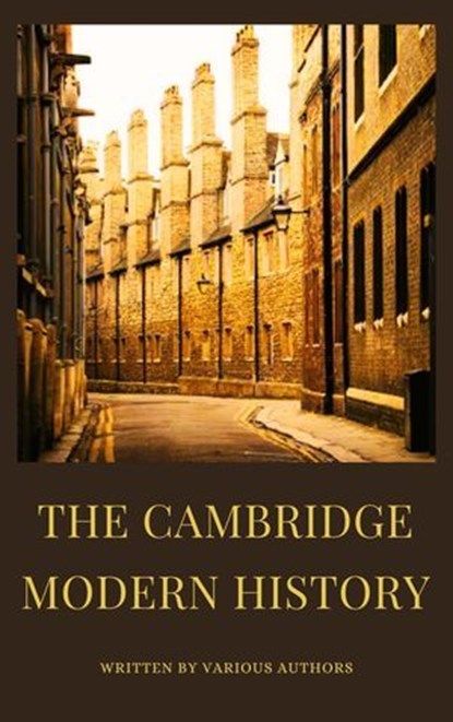 The Cambridge Modern History, John Bagnell Bury ; Mandell Creighton ; Robert Nisbet Bain ; Zenith Crescent Moon Press - Ebook - 9782384236336