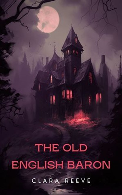 The Old English Baron, Clara Reeve ; Zenith Crescent Moon Press - Ebook - 9782384236794