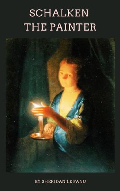 Schalken the Painter, Sheridan Le Fanu ; Zenith Evergreen Literary Co. - Ebook - 9782384236992