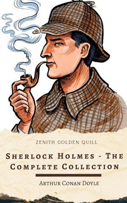 Sherlock Holmes: The Complete Collection, Arthur Conan Doyle ; Zenith Golden Quill - Ebook - 9782384237401