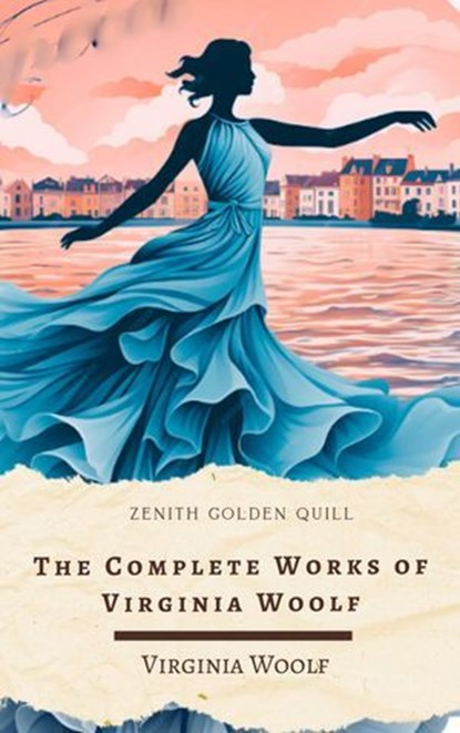 The Complete Works of Virginia Woolf, Virginia Woolf - Ebook - 9782384237500