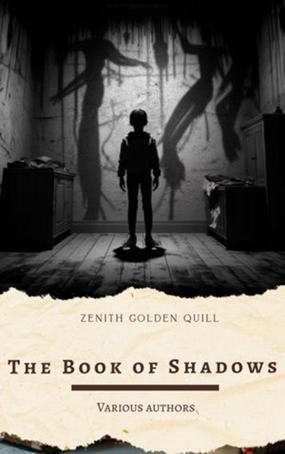 The Book of Shadows, Arthur Quiller-Couch ; Robert W. Chambers ; H. G. Wells ; Mary Eleanor Wilkins Freeman ; Edith Nesbit ; Barry Pain ; E. F. Benson ; D. H. Lawrence ; Thomas Burke ; Zenith Golden Quill - Ebook - 9782384237593