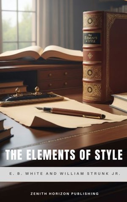 The Elements of Style, E. B. White ; William Strunk Jr. ; Edgar Allan Poe - Ebook - 9782384239566