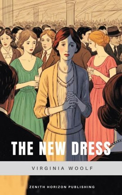 The New Dress, Virginia Woolf ; Zenith Horizon Publishing - Ebook - 9782384239634