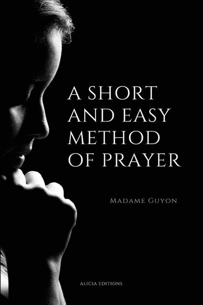 A Short And Easy Method of Prayer, Madame Guyon - Paperback - 9782384550494