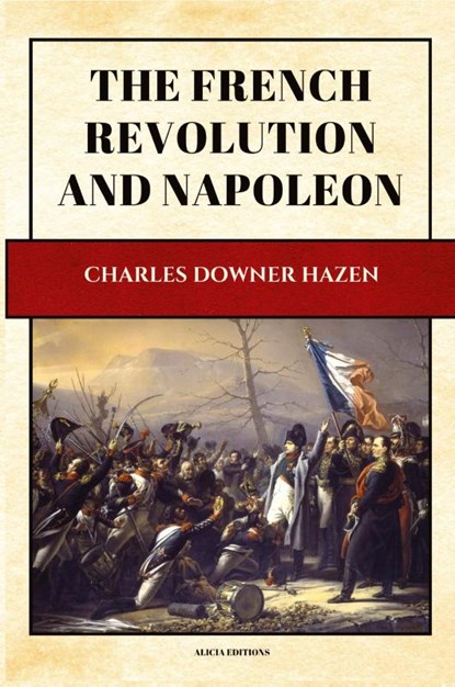 The French Revolution and Napoleon, Charles Downer Hazen - Paperback - 9782384552108