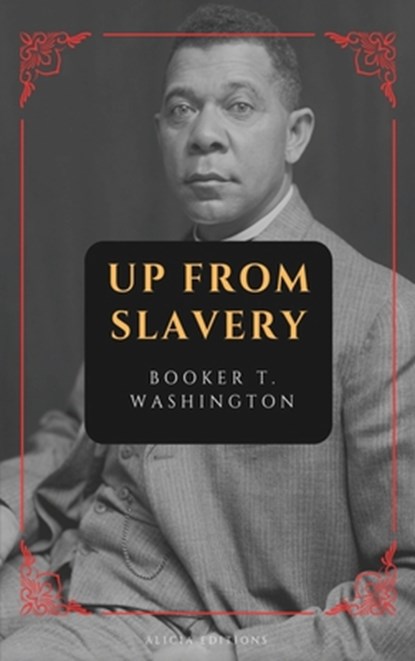 Up from Slavery: New Large Print Edition, Booker T. Washington - Gebonden - 9782384552184