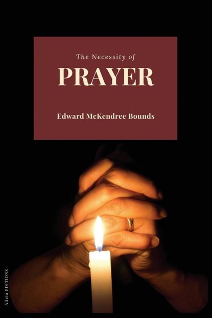 The Necessity of Prayer, Edward Mckendree Bounds - Paperback - 9782384553372