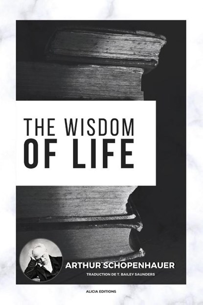 The Wisdom of Life, Arthur Schopenhauer - Paperback - 9782384556083