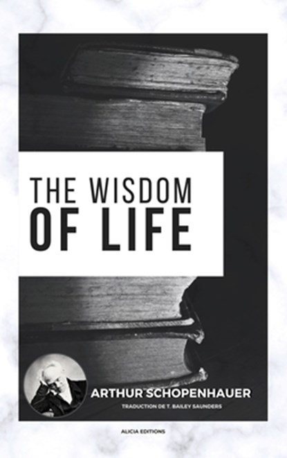 The Wisdom of Life, Arthur Schopenhauer - Gebonden - 9782384556090