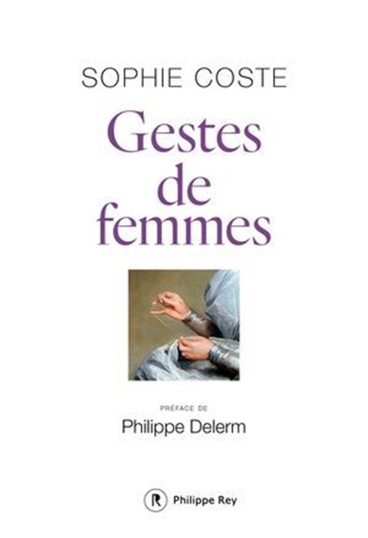 Gestes de femmes, Sophie Coste ; Philippe Delerm - Ebook - 9782384821082