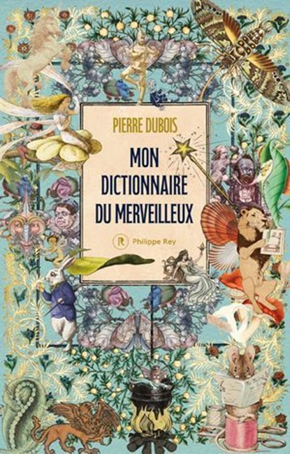 Mon dictionnaire du merveilleux, Pierre Dubois - Ebook - 9782384821242