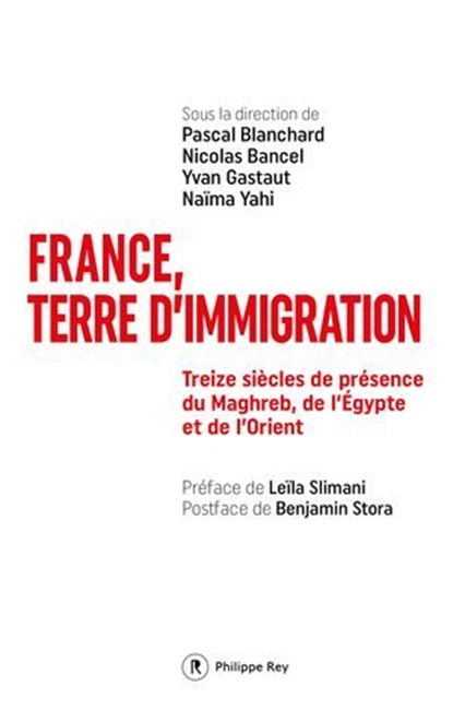 France, terre d'immigration, Pascal Blanchard ; Naima Yahi ; Yvan Gastaut ; Nicolas Bancel ; Leïla Slimani ; Benjamin Stora - Ebook - 9782384822126