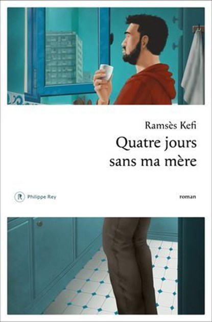 Quatre jours sans ma mère, Ramsès Kefi - Ebook - 9782384822508