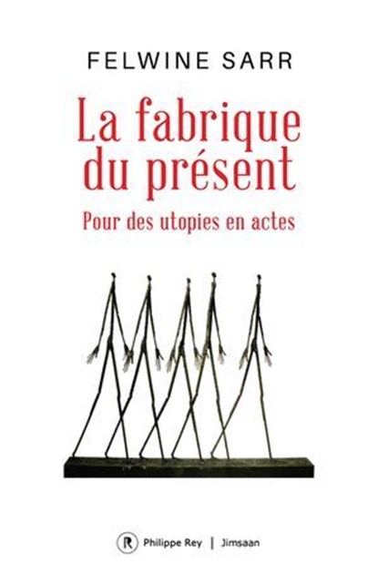 La fabrique du présent - Pour des utopies en actes, Felwine Sarr - Ebook - 9782384823017