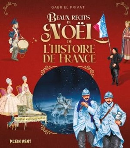 Beaux récits de Noël de l'histoire de France, Gabriel Privat - Ebook - 9782384880478