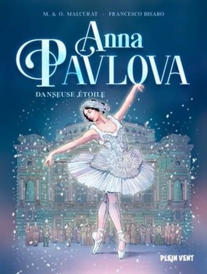Anna Pavlova, danseuse étoile, Marie Malcurat ; Olivier Malcurat - Ebook - 9782384880607