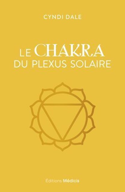 Le Chakra du plexus solaire, Cyndi Dale - Ebook - 9782385000400