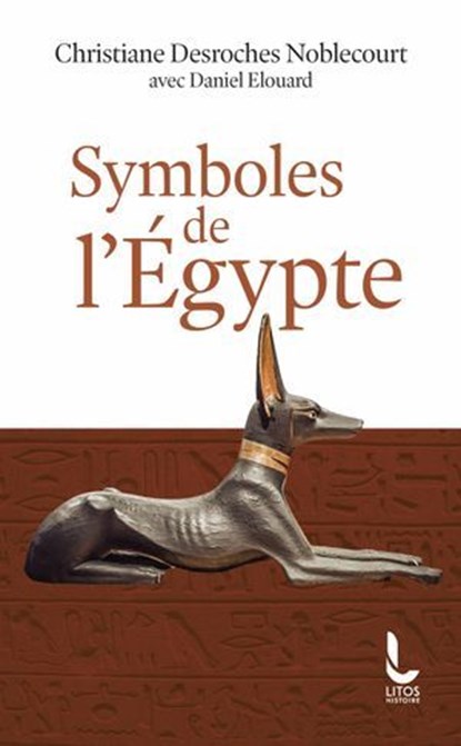 Symboles de l'Egypte, Christiane Desroches Noblecourt ; Daniel Elouard - Ebook - 9782385061449