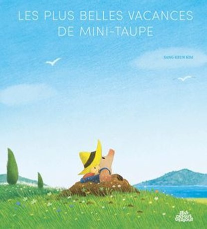 Les Plus belles vacances de Mini-Taupe, Sang-Keun Kim - Ebook - 9782385072209