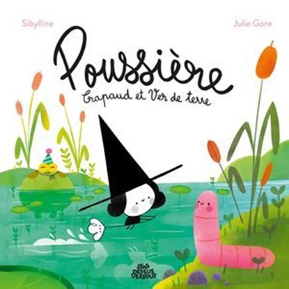 Poussière, Crapaud et Ver de terre, Sibylline ; Julie Gore - Ebook - 9782385072261