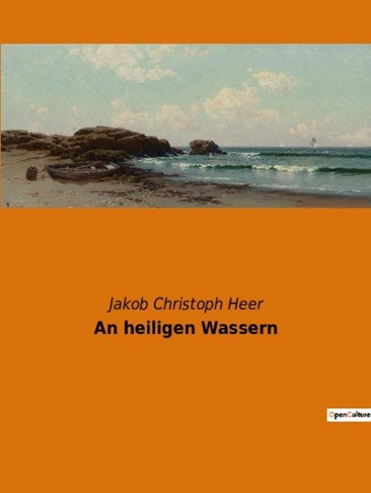 An heiligen Wassern, Jakob Christoph Heer - Paperback - 9782385083441