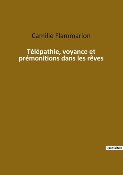 Télépathie, voyance et prémonitions dans les rêves, Camille Flammarion - Paperback - 9782385083922