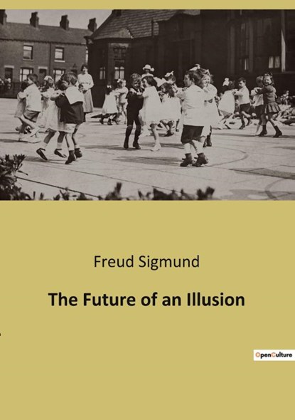 The Future of an Illusion, Freud Sigmund - Paperback - 9782385086213