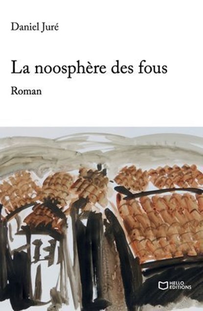 La noosphère des fous, Daniel Juré - Ebook - 9782385105303