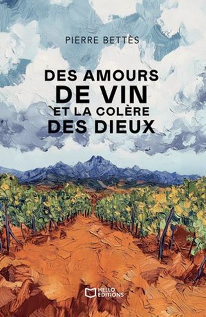 Des amours de vin et la colère des dieux, Pierre Bettès - Ebook - 9782385106775