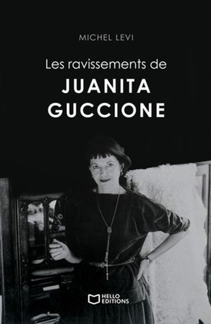 Les ravissements de Juanita Guccione, Michel Levi - Ebook - 9782385107000
