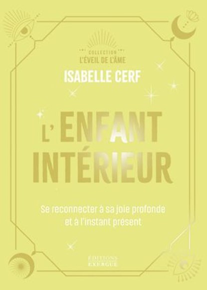 L'Enfant intérieur - Se reconnecter à sa joie profonde et à l'instant présent, Isabelle Cerf - Ebook - 9782385383541