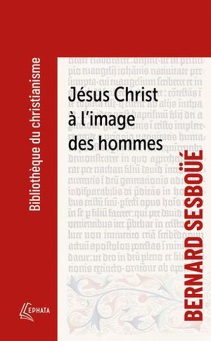Jésus Christ à l'image des hommes, Bernard Sesboüé - Ebook - 9782385500610