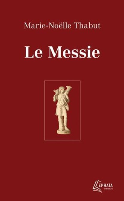 Le Messie, Marie-Noëlle Thabut - Ebook - 9782385501167