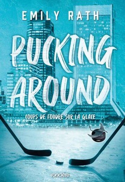 Pucking Around - Coups de foudre sur la glace - e-book, Emily Rath - Ebook - 9782385660178