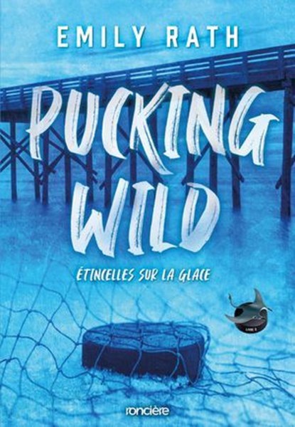 Pucking Wild - Étincelles sur la glace - e-book, Emily Rath - Ebook - 9782385660512