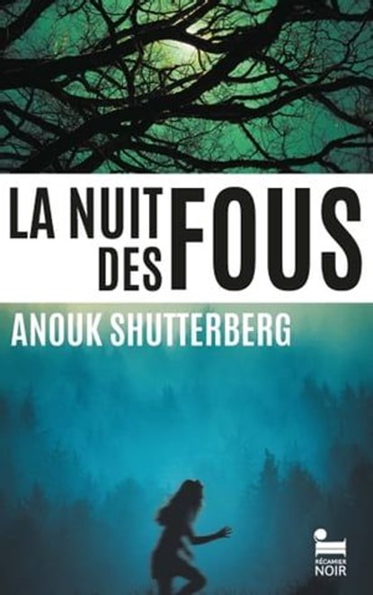 La nuit des fous, Anouk Shutterberg: Livre policier nouveauté, Thriller noir et passionnant, Roman policier lauréat du prix Noir sur Ormesson, Prix Nouvelles Voix du Polar 2025, Anouk Shutterberg - Ebook - 9782385770327