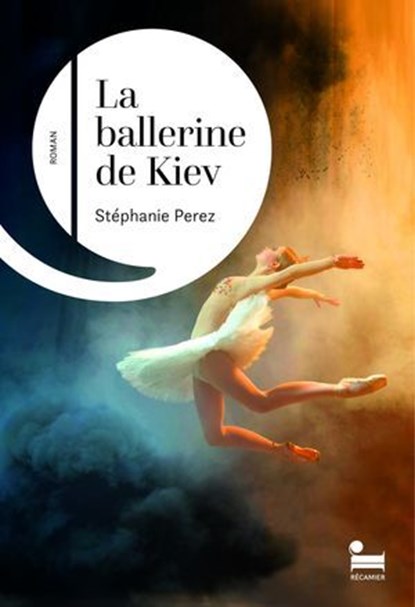 La ballerine de Kiev, Stéphanie Perez - Ebook - 9782385770907