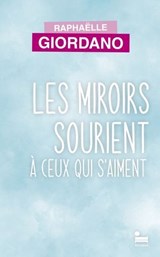 Les miroirs sourient à ceux qui s'aiment - Raphaëlle Giordano - 9782385771218
