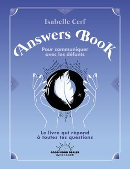 L'Answers Book pour communiquer avec les défunts, Isabelle Cerf - Ebook - 9782385780449