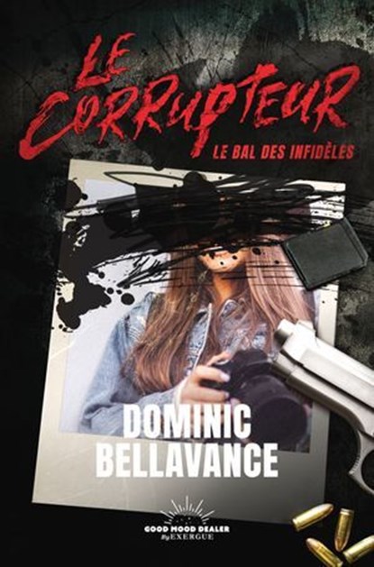 Le Corrupteur - Le Bal des infidèles, Dominic Bellavance - Ebook - 9782385780876