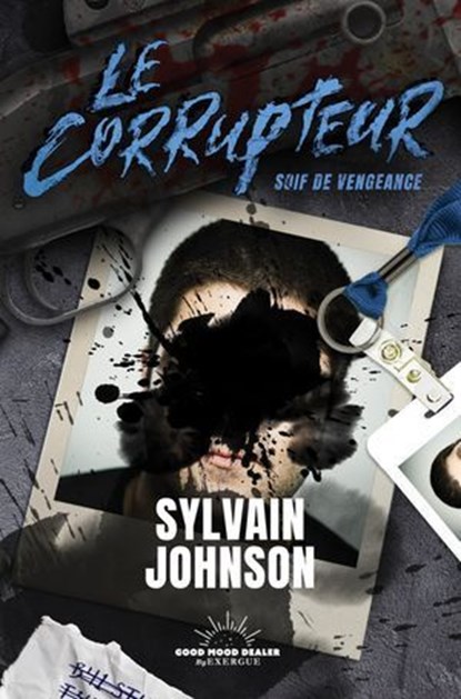 Le Corrupteur - Soif de vengeance, Sylvain Johnson - Ebook - 9782385780883