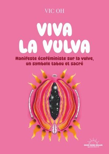 Viva la Vulva - Manifeste féministe sur la vulve, un symbole tabou et sacré, Vic Oh - Ebook - 9782385781514