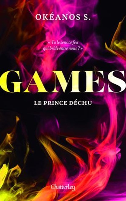 Games - Tome 3 Le Prince déchu, Okéanos S. - Ebook - 9782385791100