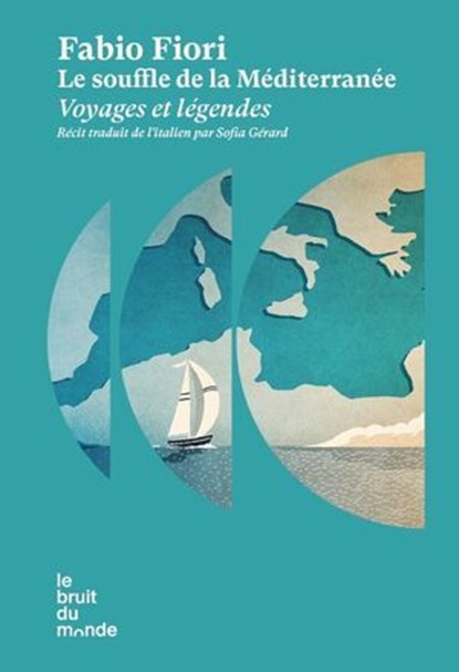 Le souffle de la Méditerranée - Voyages et légendes, Fabio Fiori - Ebook - 9782386010095