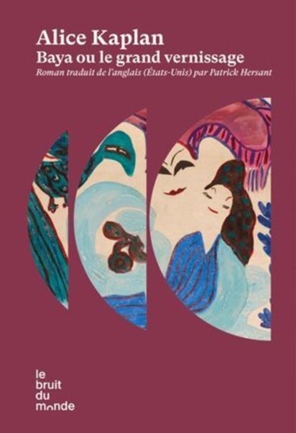Baya ou Le grand vernissage, Alice Kaplan - Ebook - 9782386010118