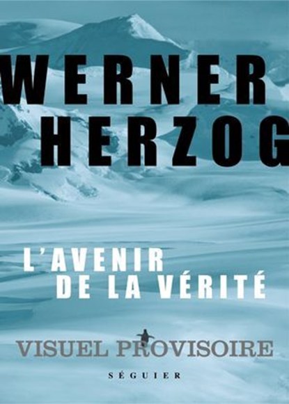 L'Avenir de la vérité, Werner Herzog - Ebook - 9782386360244