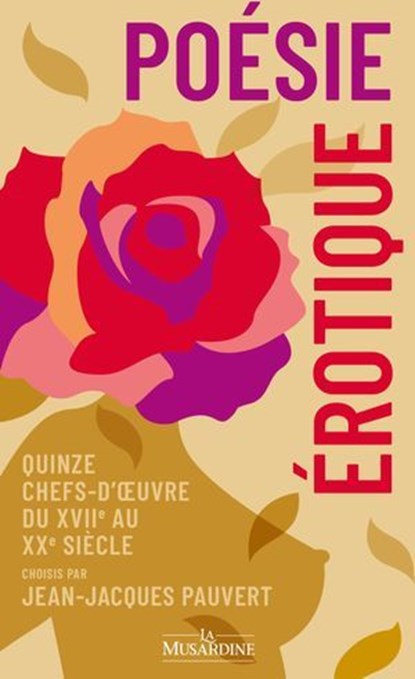 Poésie érotique - Quinze chefs-d'oeuvre du XVIIe au XXe siècle, Jean-Jacques Pauvert ; Théophile Gautier ; Joris-Karl Huysmans ; Paul Verlaine ; Pierre Louys ; Clovis Hugues ; Claude Le Petit ; Alexis Piron ; Sénac de Meilhan ; Louis Protat ; Albert Glatigny ; Edmond Haraucourt ; Théodore Hannon - Ebook - 9782386390357