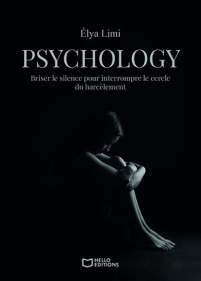 Psychology - Briser le silence pour interrompre le cercle du harcèlement, Élya Limi - Ebook - 9782386733505