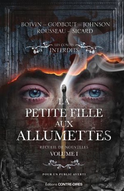 La Petite fille aux allumettes - Recueil de nouvelles : Volume 1, Christian Boivin ; Simon Rousseau ; Yvan Godbout ; Sylvain Johnson ; Louis-Pier Sicard - Ebook - 9782386900068